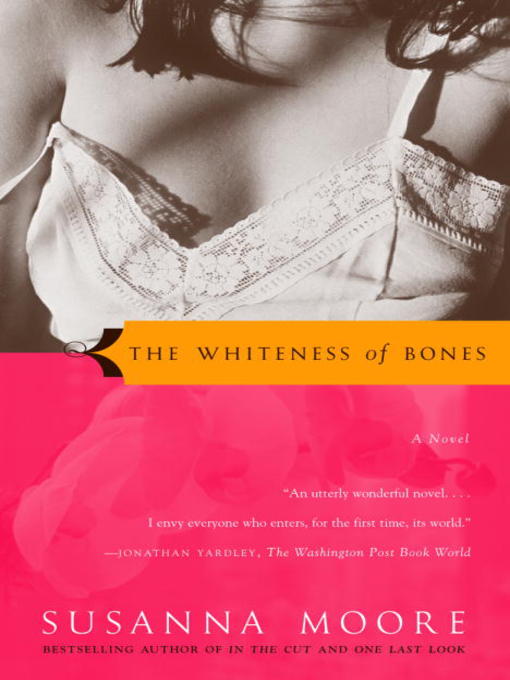 Title details for The Whiteness of Bones by Susanna Moore - Available